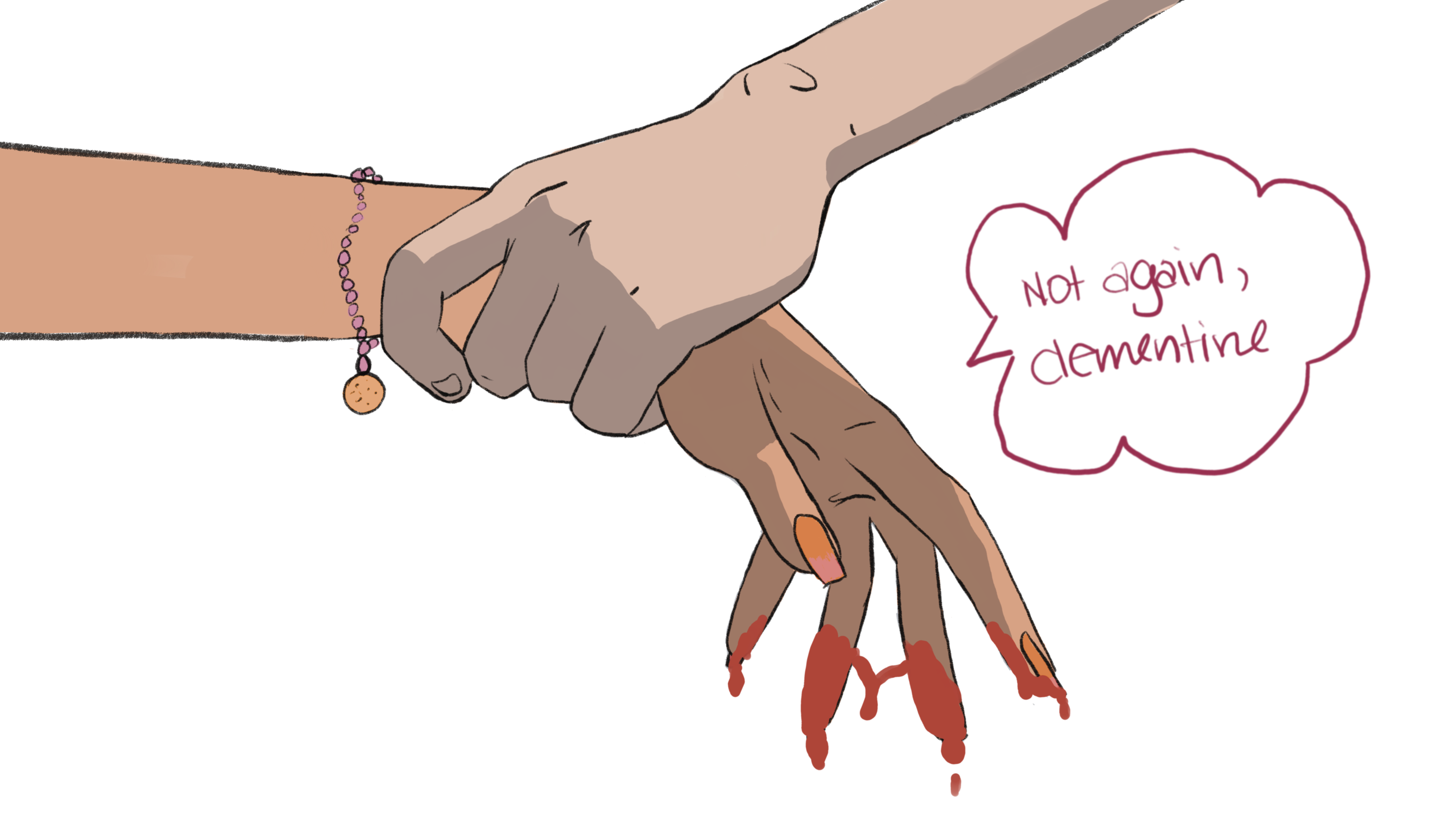 An illustration of an arm holding another arm with a hand dripping blood with a quote that says Not Again Clementine